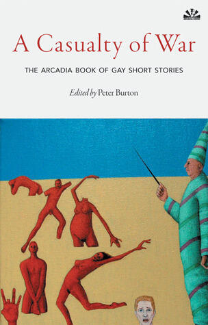 A Casualty of War: The Arcadia Book of Gay Short Stories