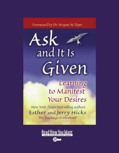 Ask and It Is Given: Learning to Manifest Your Desires: Easyread Super Large 20pt Edition
