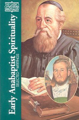 Early Anabaptist Spirituality: Selected Writings (Classics of Western Spirituality)