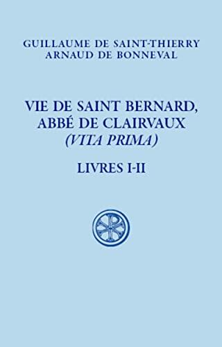 Vie de saint Bernard, abbé de Clairvaux (Vita Prima), tome 1. Livres I-II