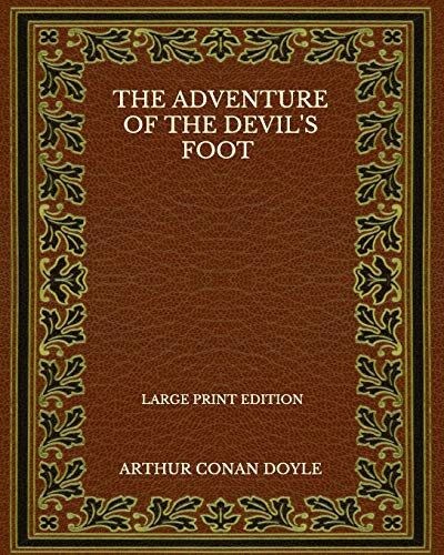 The Adventure Of The Devil's Foot - Large Print Edition