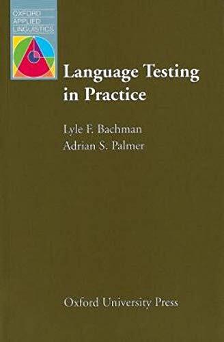Language Testing in Practice (Designing and Developing Useful Language Tests)