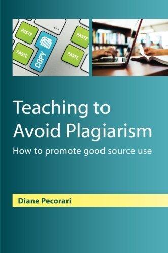 Teaching to Avoid Plagiarism: How to Promote Good Source Use