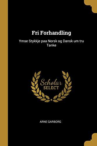 Fri Forhandling: Ymse Stykkje paa Norsk og Dansk um tru Tanke