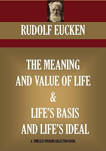 THE MEANING AND VALUE OF LIFE **&** LIFE'S BASIS AND LIFE'S IDEAL