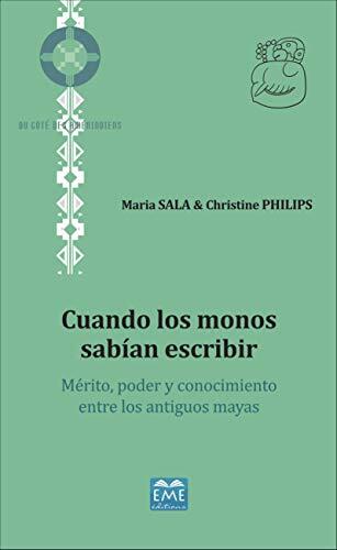 Cuando los Monos Sabían Escribir: Mérito, Poder y Conocimiento entre los Antiguos Mayas