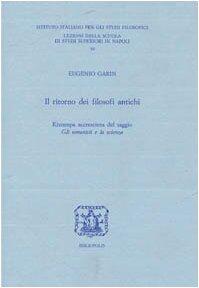 Il ritorno dei filosofi antichi (Lezioni della Scuola di studi superiori in Napoli)