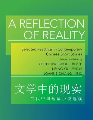 A Reflection of Reality: Selected Readings in Contemporary Chinese Short Stories: Selected Readings in Contemporary Chinese Short Stories