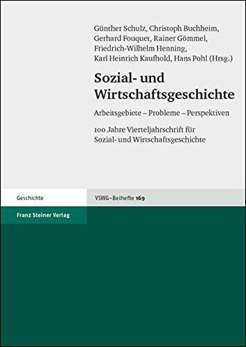 Sozial- und Wirtschaftsgeschichte Arbeitsgebiete - Probleme - Perspektiven: Herausgegeben aus Anlass des 100. Erscheinens der Vierteljahrschrift fuer Sozial- und Wirtschaftsgeschichte