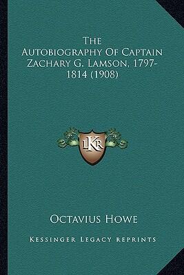 The Autobiography Of Captain Zachary G. Lamson, 1797-1814