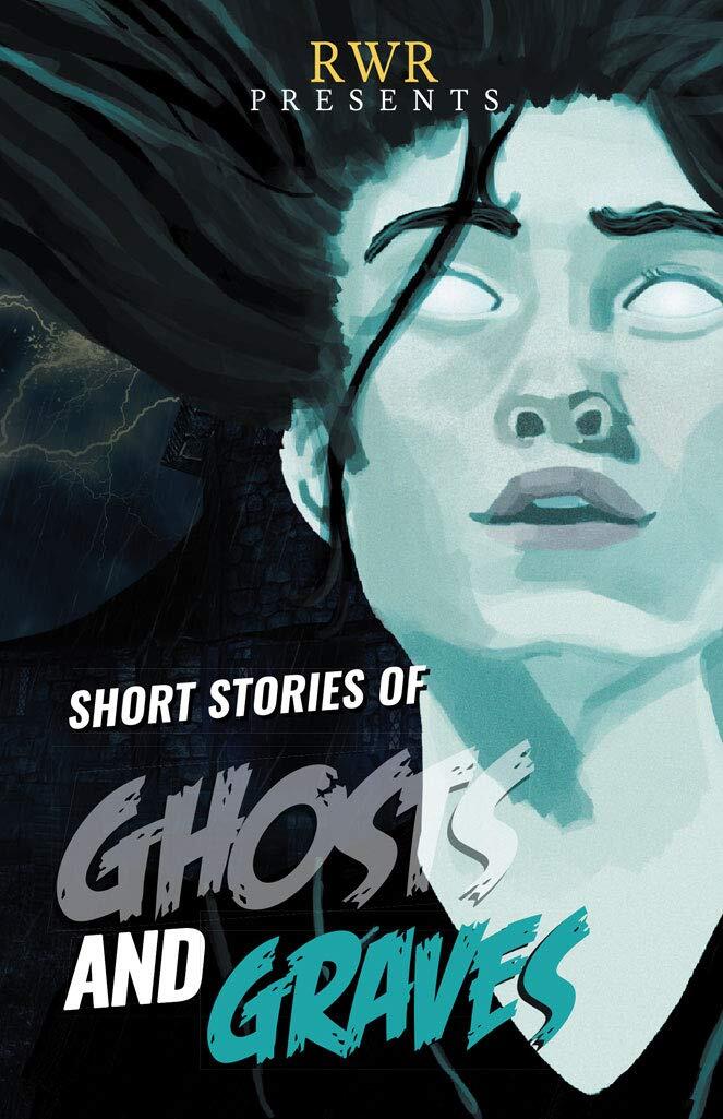Short Stories of Ghosts and Graves: Anthology of Ghost Stories
