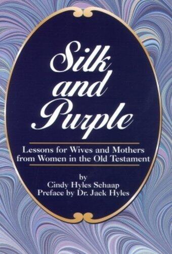 Silk and Purple, Lessons for Wives and Mothers from Woman in the Old Testament