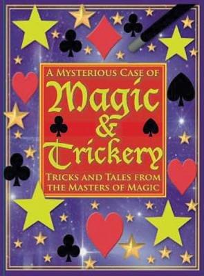 A Mysterious Case of Magic and Trickery (Tricks and Tales from the Masters of Magic [With Cards and Silk, Magic Wand, Rope, Foam Balls and Cups])