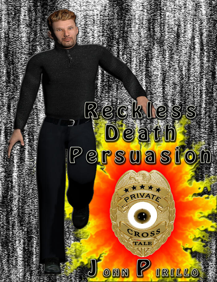 Reckless Death Persuasion, A Private Eye Cross Tale