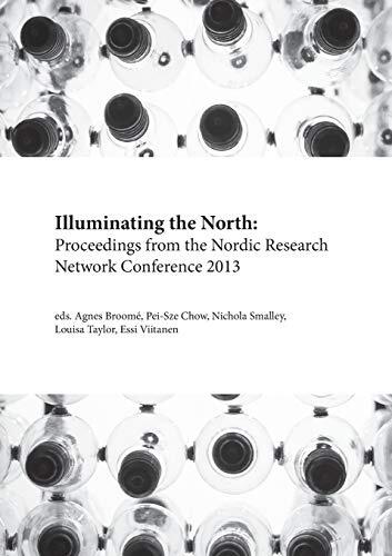 Illuminating the North: Proceedings From the Nordic Research Network Conference 2013