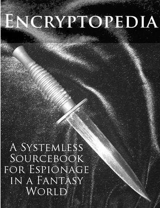 Encryptopedia: A Systemless Sourcebook for Espionage in a Fantasy World