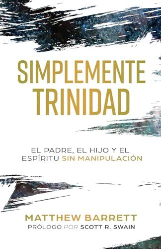 Simplemente Trinidad: El Padre, el Hijo y el Espíritu sin manipulación
