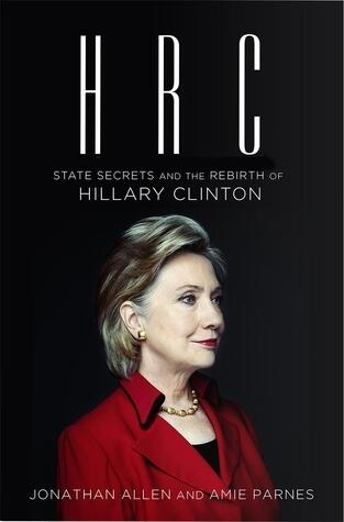 HRC: State Secrets and the Rebirth of Hillary Clinton [Paperback] Jonathan Allen,Amie Parnes