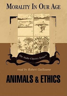 Morality In Our Age: Animals & Ethics