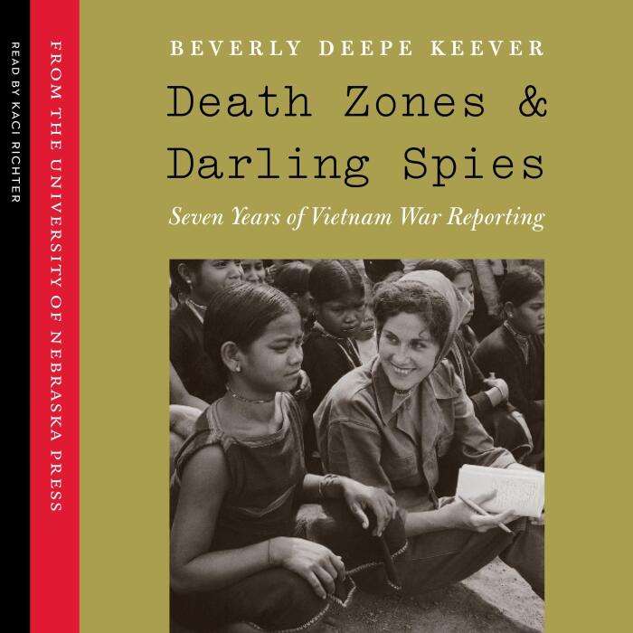 Death Zones and Darling Spies: Seven Years of Vietnam War Reporting