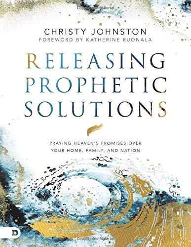 Releasing Prophetic Solutions (Large Print Edition): Praying Heaven's Promises Over Your Home, Family, and Nation