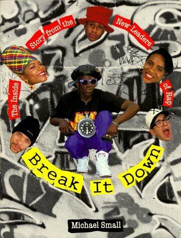 Break It Down: The Inside Story from the New Leaders of Rap