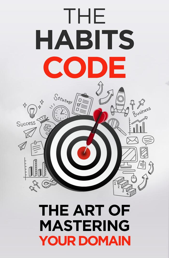 The Habits Code: The Art Of Mastering Your Domain