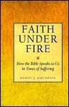 Faith Under Fire: How the Bible Speaks to Us in Times of Suffering