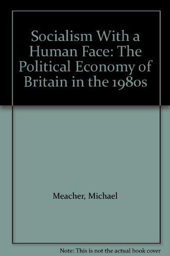 Socialism with a Human Face: The Political Economy of Britain in the 1980s
