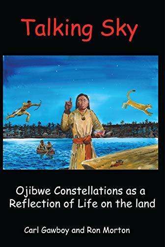 Talking Sky: Ojibwe Constellations as a Reflection of Life on the Land