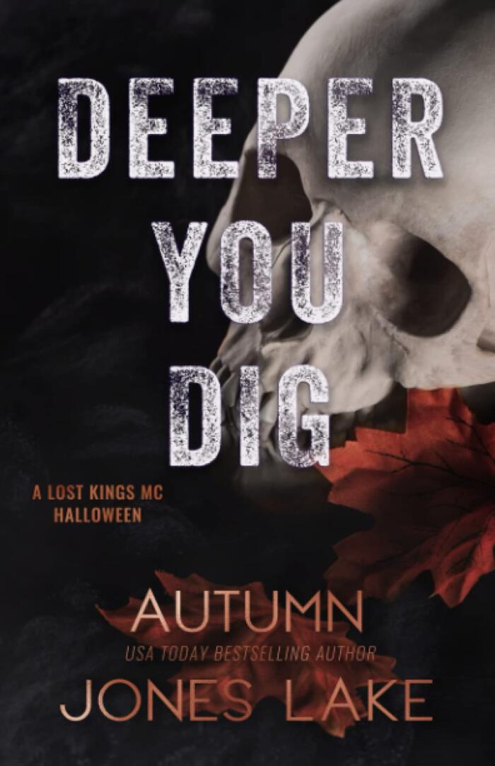 Deeper You Dig: A Lost Kings MC Halloween