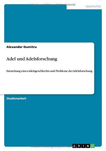 Adel und Adelsforschung: Entstehung eines Adelsgeschlechts und Probleme der Adelsforschung
