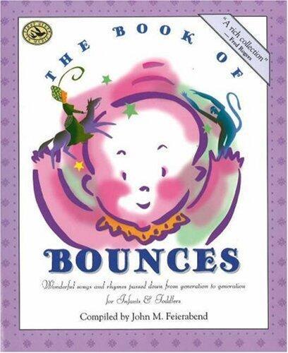 The Book of Bounces: Wonderful Songs and Rhymes Passed Down from Generation to Generation for Infants & Toddlers