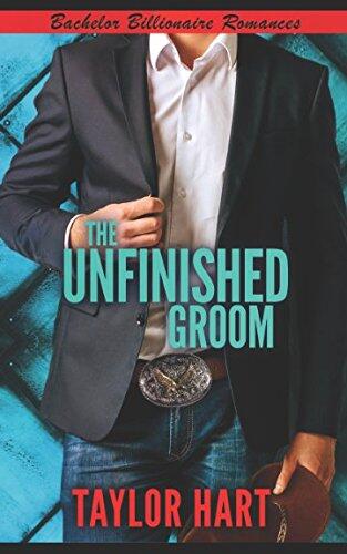 The Unfinished Groom: Bachelor Billionaire Romance