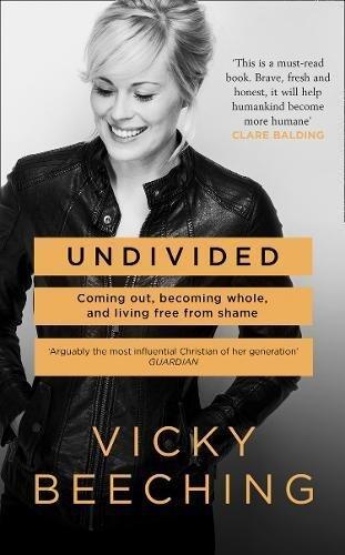 Undivided: Coming Out, Becoming Whole, and Living Free from Shame