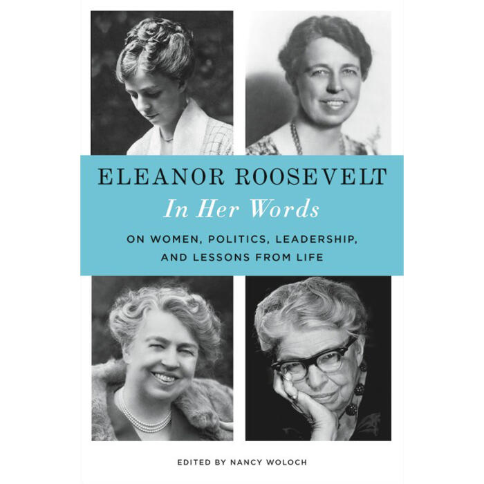Eleanor Roosevelt: In Her Words: The Letters, Speeches, and Articles of the World's Most Admired Woman