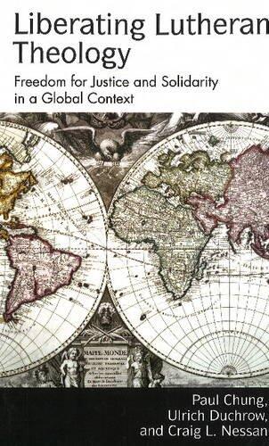 Liberating Lutheran Theology: Freedom for Justice & Solidarity in a Global Context