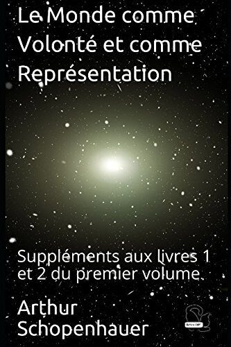 Le Monde comme Volonté et comme Représentation: Suppléments aux livres 1 et 2 du premier volume