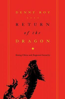 Return of the Dragon: Rising China and Regional Security