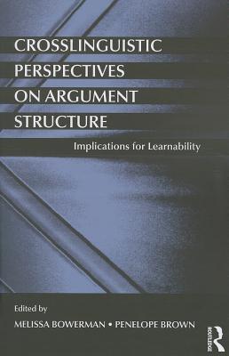 Crosslinguistic Perspectives on Argument Structure: Implications for Learnability
