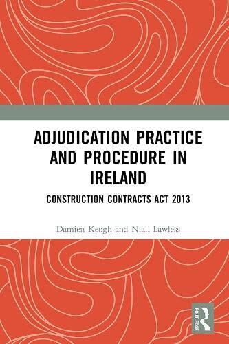 Adjudication Practice and Procedure - Ireland: Construction Contracts Act 2013