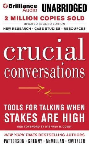 Crucial Conversations: Tools for Talking When Stakes Are High