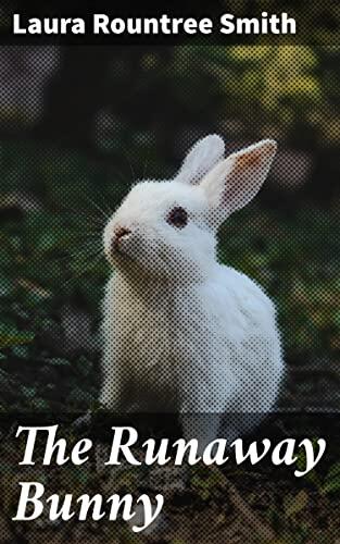 The Runaway Bunny: A Timeless Tale of Unwavering Love and Enduring Bonds