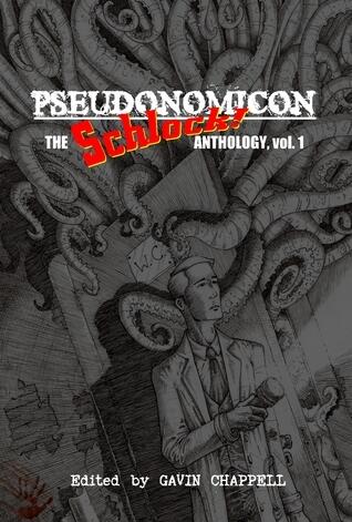 Pseudonomicon: Schlock! Anthology, Volume 1