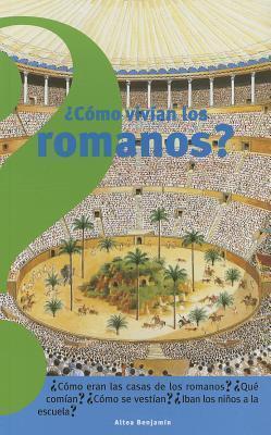 Cómo vivían los romanos (Altea Benjamín)