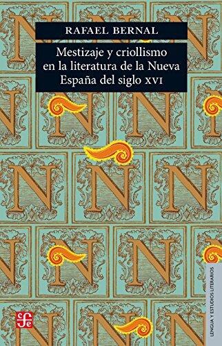 Mestizaje y criollismo en la literatura de la Nueva España del siglo XVI (Lengua y Estudios Literarios)