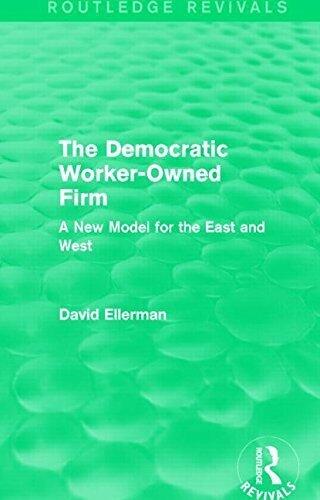 The Democratic Worker-Owned Firm: A New Model for the East and West (Reissue edition)