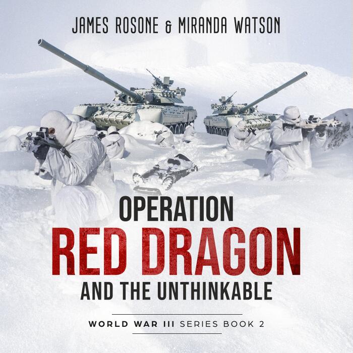 Operation Red Dragon and the Unthinkable: World War III Series, Book 2