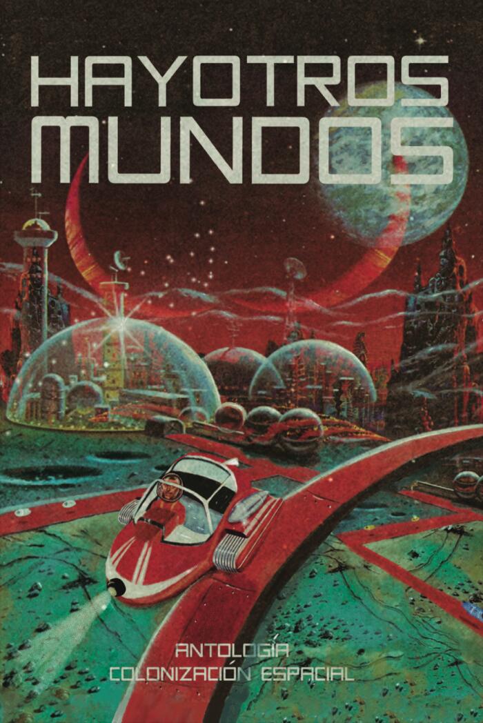 Hay otros mundos: Antología de colonización espacial