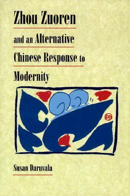 Zhou Zuoren and An Alternative Chinese Response to Modernity